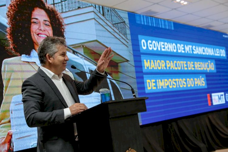 Já esta valendo o maior pacote de redução de impostos do país, realizado pelo Governo de MT